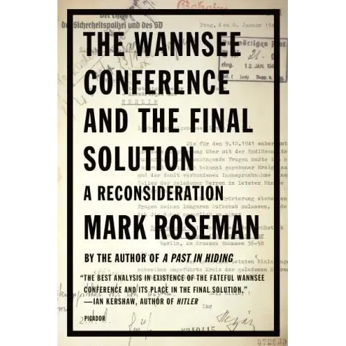 The Wannsee Conference and the Final Solution: A Reconsideration
