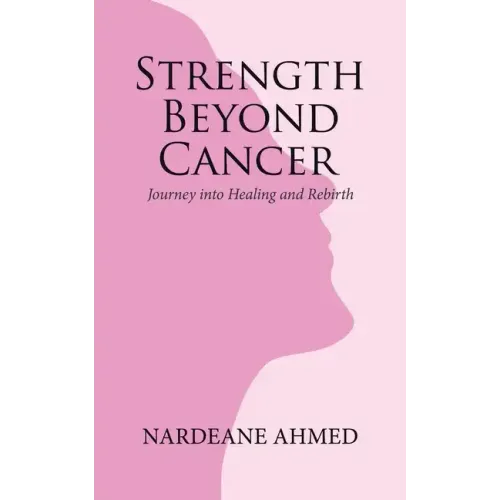 Strength Beyond Cancer: Journey into Healing and Rebirth