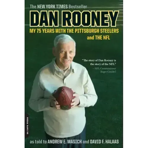 Dan Rooney: My 75 Years with the Pittsburgh Steelers and the NFL