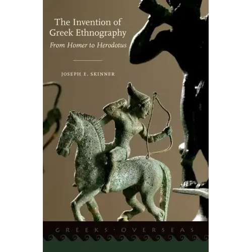 Invention of Greek Ethnography: From Homer to Herodotus