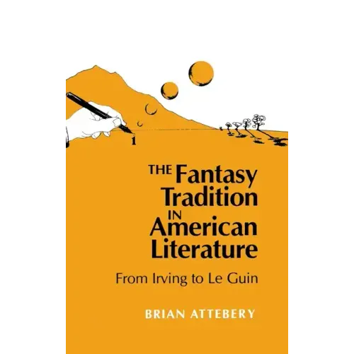 Fantasy Tradition in American Literature: From Irving to Le Guin