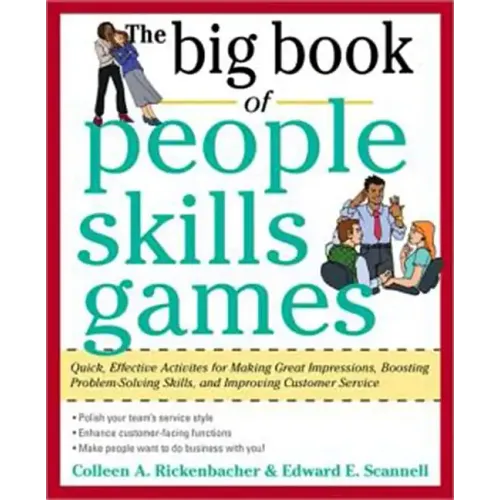 The Big Book of People Skills Games: Quick, Effective Activities for Making Great Impressions, Boosting Problem-Solving Skills and Improving Customer