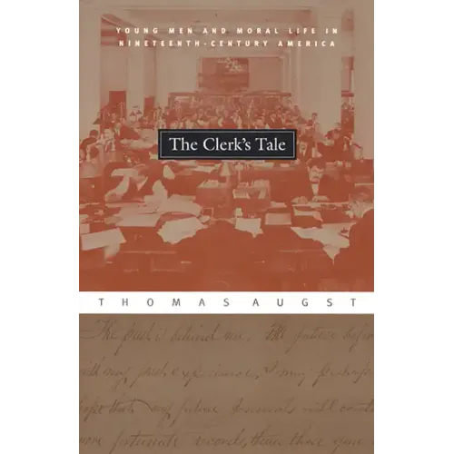 The Clerk's Tale: Young Men and Moral Life in Nineteenth-Century America