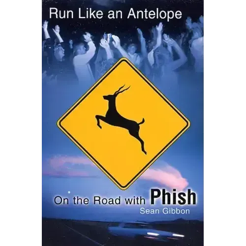 Run Like an Antelope: On the Road with Phish