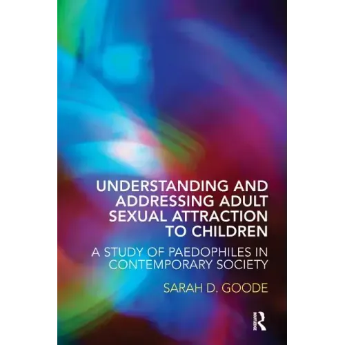 Understanding and Addressing Adult Sexual Attraction to Children: A Study of Paedophiles in Contemporary Society
