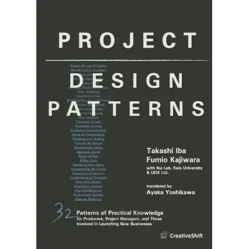Project Design Patterns: 32 Patterns of Practical Knowledge for Producers, Project Managers, and Those Involved in Launching New Businesses
