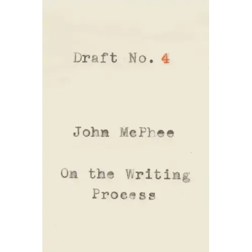 Draft No. 4: On the Writing Process