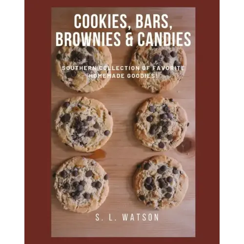 Cookies, Bars, Brownies & Candies: Southern Collection of Favorite Homemade Goodies!