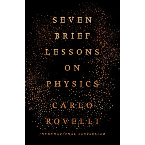 Seven Brief Lessons on Physics
