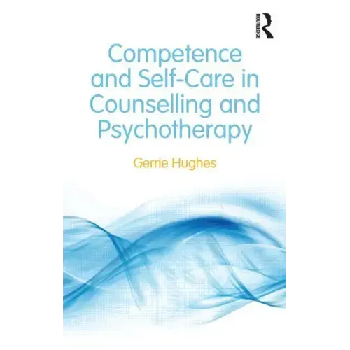 Competence and Self-Care in Counselling and Psychotherapy