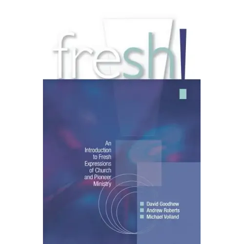Fresh!: An Introduction to Fresh Expressions of Church and Pioneer Ministry