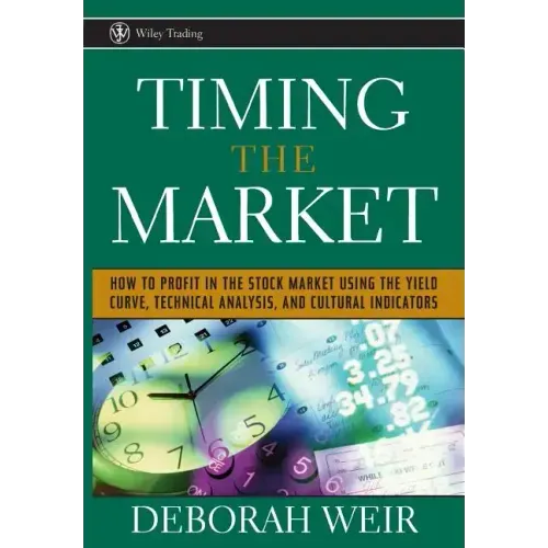 Timing the Market: How to Profit in the Stock Market Using the Yield Curve, Technical Analysis, and Cultural Indicators