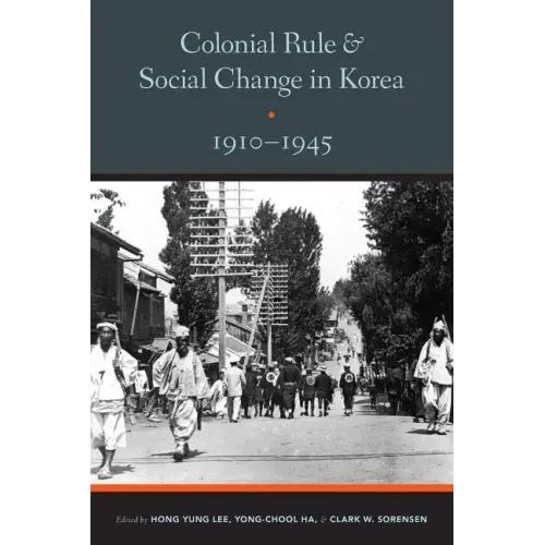 Colonial Rule and Social Change in Korea, 1910-1945