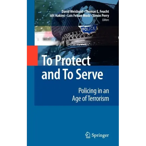 To Protect and to Serve: Policing in an Age of Terrorism