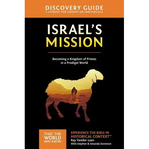 Israel's Mission Discovery Guide: A Kingdom of Priests in a Prodigal World