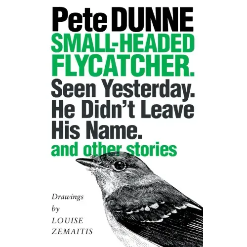 Small-headed Flycatcher. Seen Yesterday. He Didn't Leave His Name.: and other stories