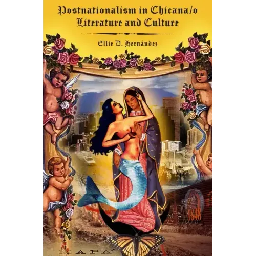 Postnationalism in Chicana/o Literature and Culture