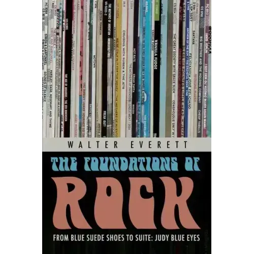 Foundations of Rock: From "Blue Suede Shoes" to "Suite: Judy Blue Eyes"