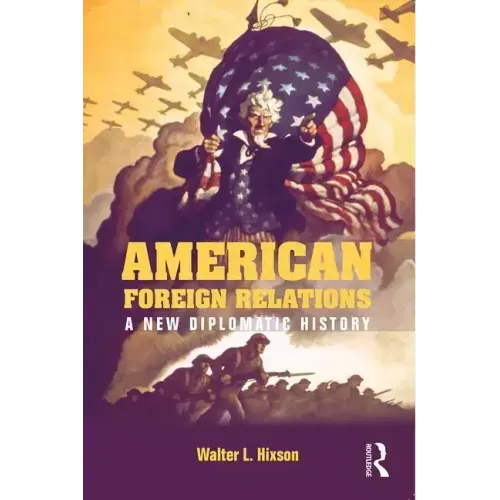 American Foreign Relations: A New Diplomatic History