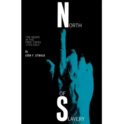 North of Slavery: The Negro in the Free States