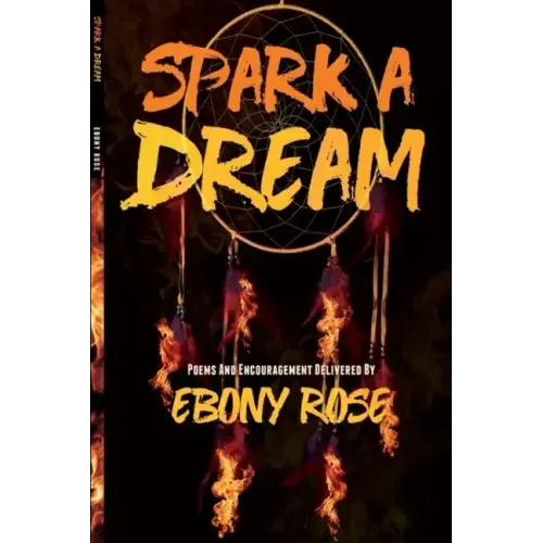 Spark A Dream: Poems and Encouragement