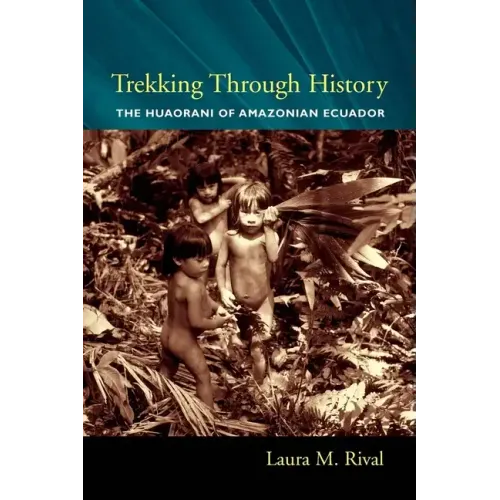 Trekking Through History: The Huaorani of Amazonian Ecuador