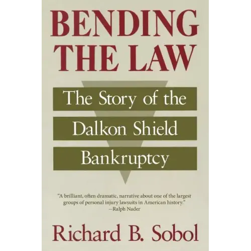 Bending the Law: The Story of the Dalkon Shield Bankruptcy