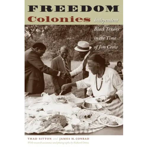 Freedom Colonies: Independent Black Texans in the Time of Jim Crow