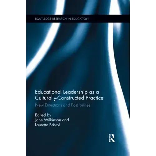 Educational Leadership as a Culturally-Constructed Practice: New Directions and Possibilities