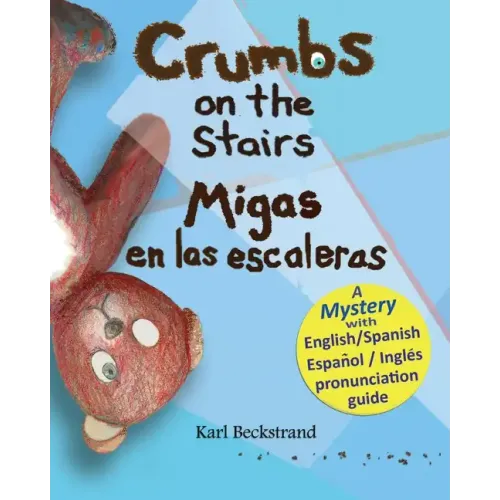 Crumbs on the Stairs - Migas en las escaleras: A Mystery in English & Spanish