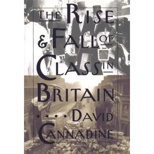 The Rise and Fall of Class in Britain