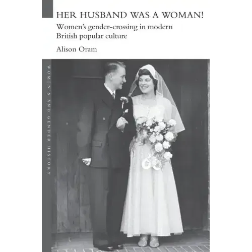 Her Husband was a Woman!: Women's Gender-Crossing in Modern British Popular Culture