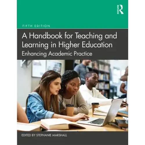 A Handbook for Teaching and Learning in Higher Education: Enhancing Academic Practice