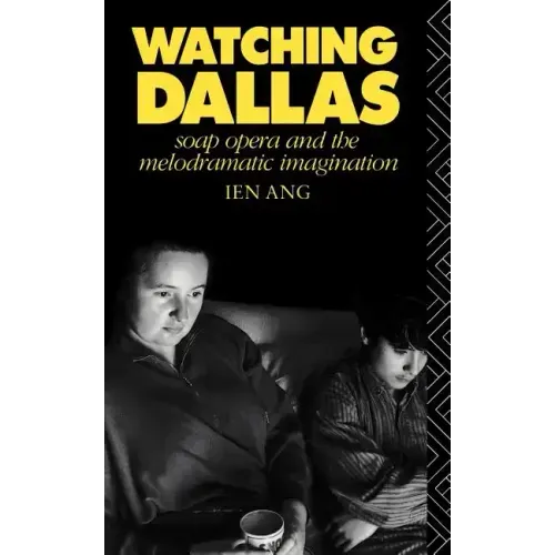 Watching Dallas: Soap Opera and the Melodramatic Imagination