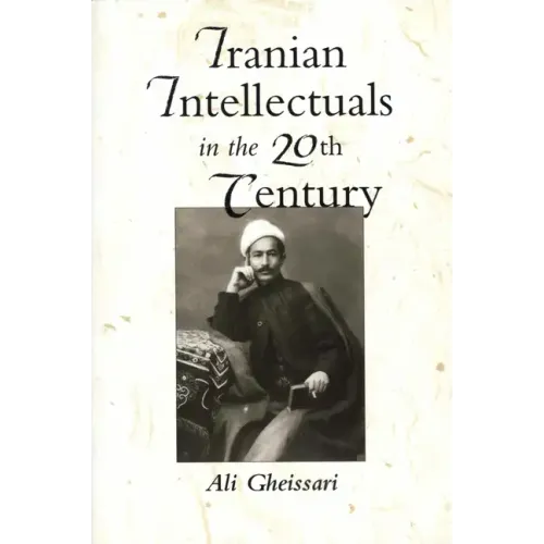 Iranian Intellectuals in the Twentieth Century
