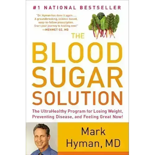 The Blood Sugar Solution: The Ultrahealthy Program for Losing Weight, Preventing Disease, and Feeling Great Now!