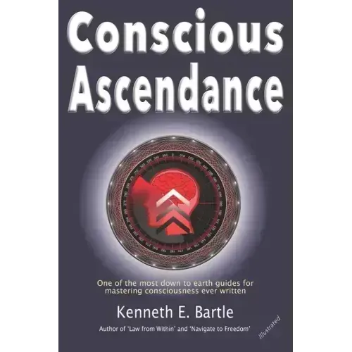 Conscious Ascendance: Full consciousness for spiritual ascendance and empowerment