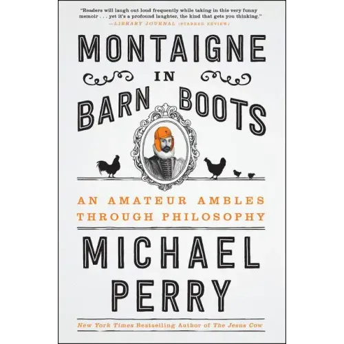 Montaigne in Barn Boots: An Amateur Ambles Through Philosophy