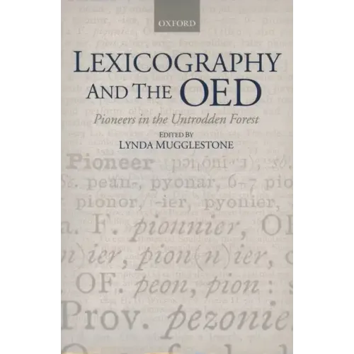 Lexicography and the Oed: Pioneers in the Untrodden Forest