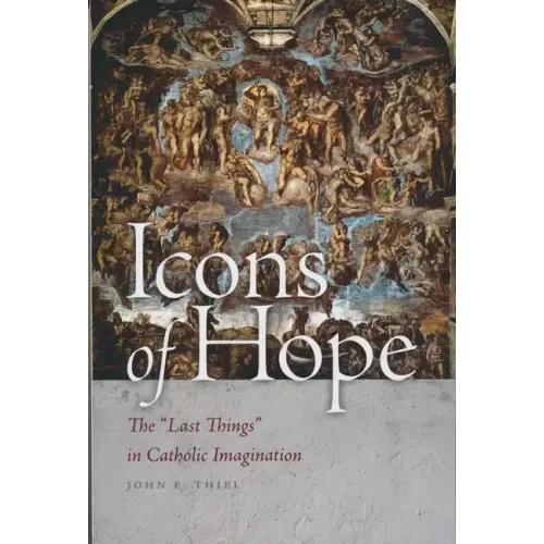 Icons of Hope: The Last Things in Catholic Imagination
