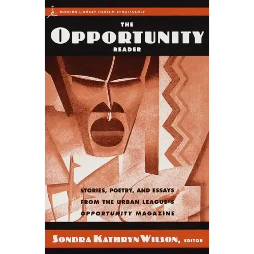 The Opportunity Reader: Stories, Poetry, and Essays from the Urban League's Opportunity Magazine