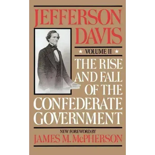 The Rise and Fall of the Confederate Government: Volume 2