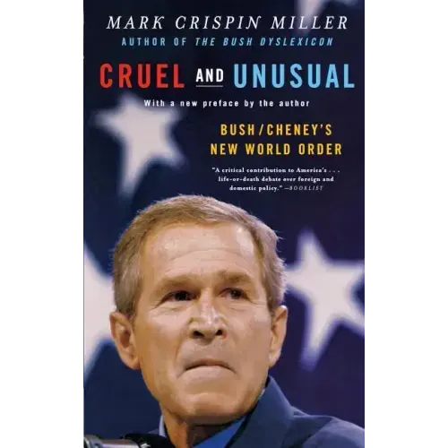 Cruel and Unusual: Bush/Cheney's New World Order