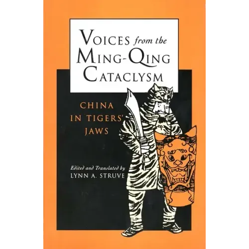 Voices from the Ming-Qing Cataclysm: China in Tigers` Jaws