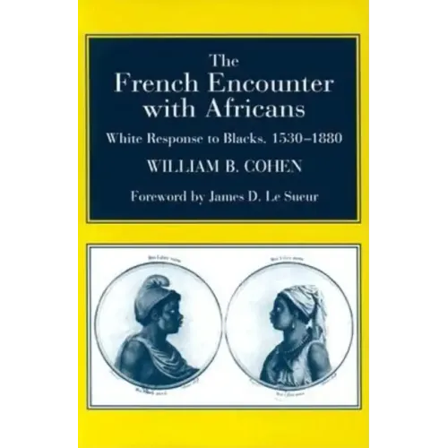 The French Encounter with Africans: White Response to Blacks, 1530-1880. Foreword by James D. Le Sueur
