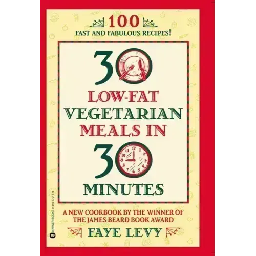 30 Low-Fat Vegetarian Meals in 30 Minutes