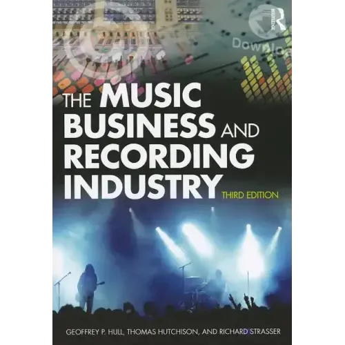 The Music Business and Recording Industry: Delivering Music in the 21st Century