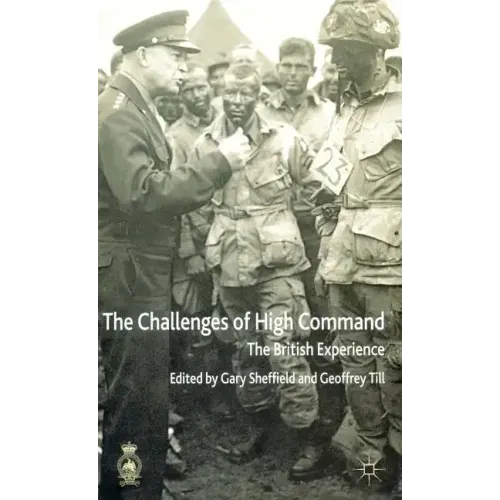 The Challenges of High Command: The British Experience