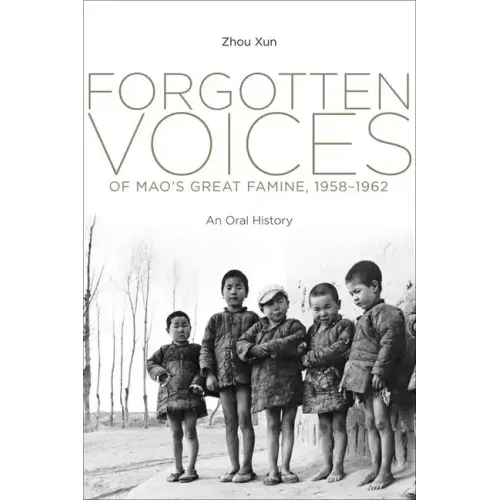 Forgotten Voices of Mao's Great Famine, 1958-1962: An Oral History