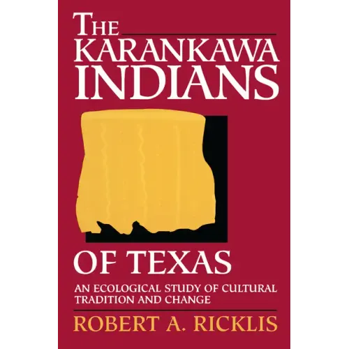 The Karankawa Indians of Texas: An Ecological Study of Cultural Tradition and Change